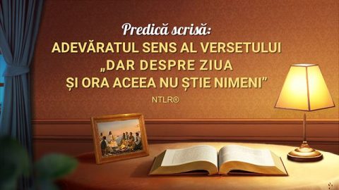 Predică scrisă: Adevăratul sens al versetului „Dar despre ziua și ora aceea nu știe nimeni”