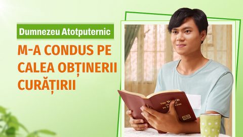 Dumnezeu Atotputernic m-a condus pe calea obținerii curățirii
